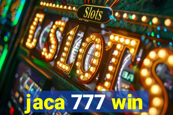 jaca 777 win